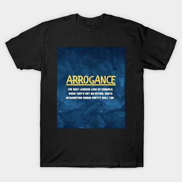 Arrogance T-Shirt by IOANNISSKEVAS